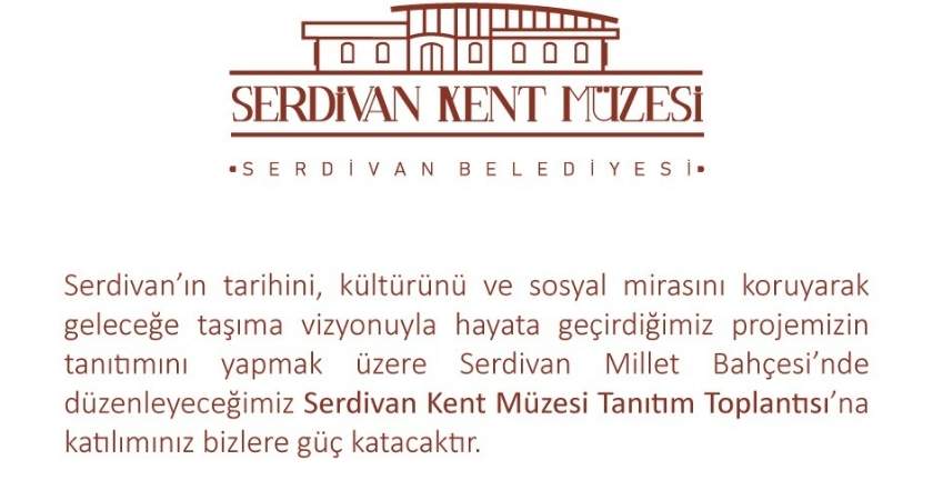 serdivan kent muzesi tanitim toplantisi Şehrin Kültür Sanat Hayatına Yeni Bir Soluk: Serdivan Kent Müzesi