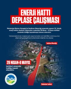 Serdivan 32. Sokak’ta Enerji Hattı Çalışmaları Nedeniyle 28 Nisan-8 Mayıs Arası Trafik Kapanışı Uygulanacak