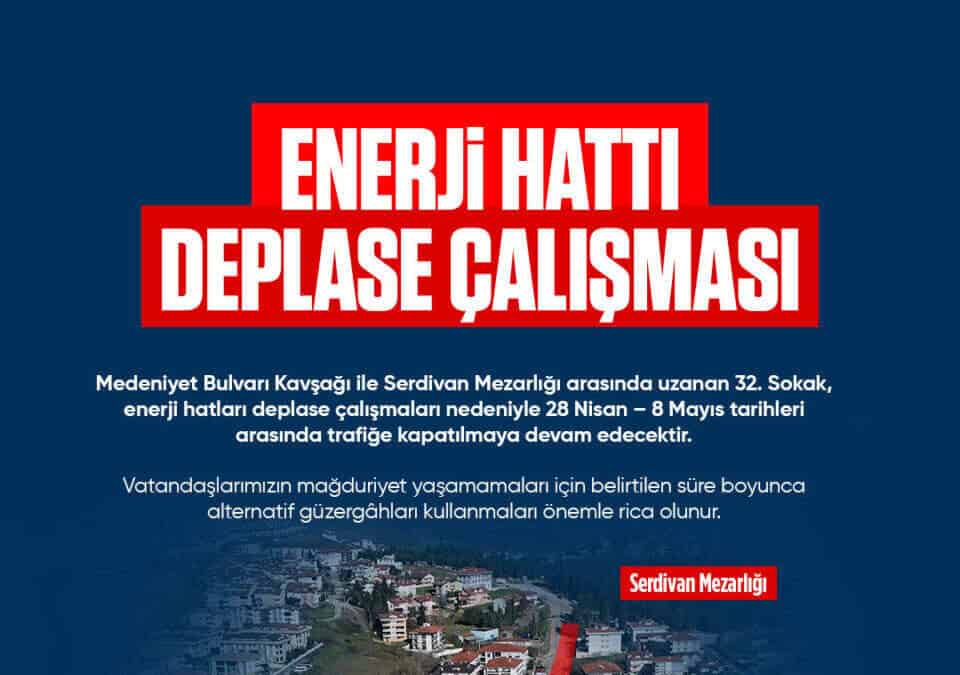 Serdivan 32. Sokak’ta Enerji Hattı Çalışmaları Nedeniyle 28 Nisan-8 Mayıs Arası Trafik Kapanışı Uygulanacak